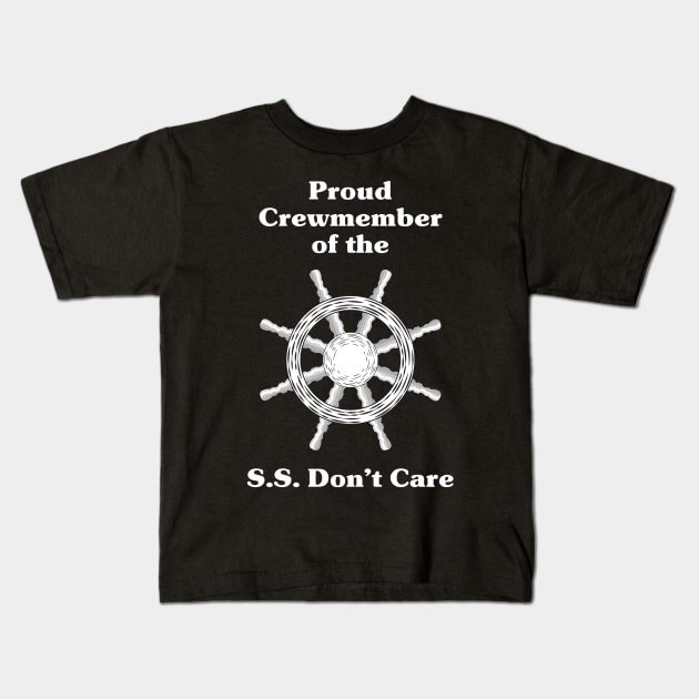 Proud Crewmember of the S.S. Don't Care Kids T-Shirt by photokapi